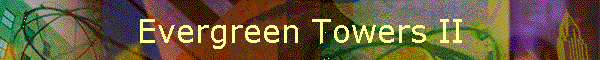 Evergreen Towers II